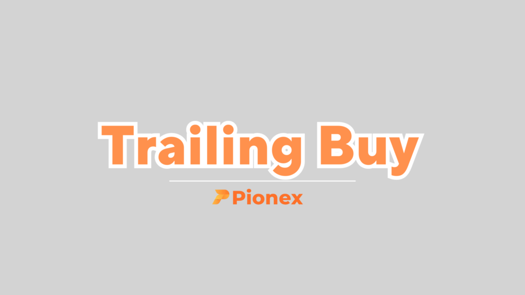 คู่มือ Trailing Buy pionex